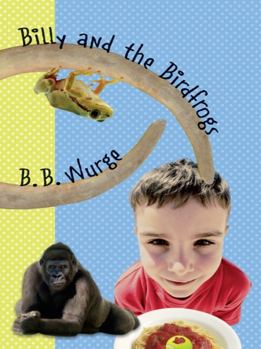 Title details for Billy and the Birdfrogs by B.B. Wurge - Available
